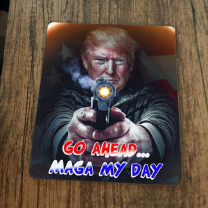 Go Ahead MAGA My Day Mouse‎ Pad Donald Trump